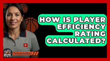 How is Player Efficiency Rating Calculated? | The Basketball Xpert News