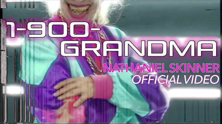 Nathaniel Skinner - 1-900-GRANDMA (Official Video)