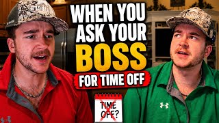 When You Ask Your Boss For Time Off 