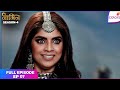 Naagin S4 | Full Episode Ep. 7 | Manyata struggles for answers! | Colors TV