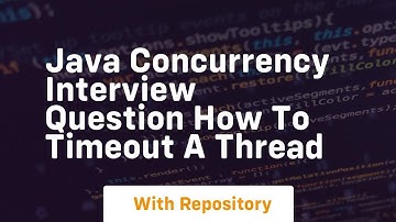 java concurrency interview question how to timeout a thread