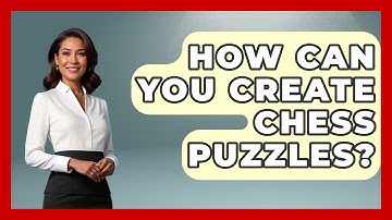How Can You Create Chess Puzzles? | The Chess Codex