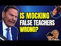 Is It Wrong To Mock False Teachers?