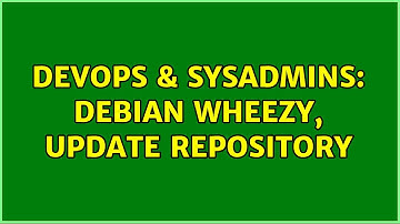 DevOps & SysAdmins: Debian wheezy, update repository (2 Solutions!!)