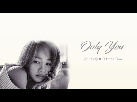 JUNGKEY FT. U SUNG EUN - ONLY YOU // TRADUCIDA AL ESPAÑOL | HAN | ROM