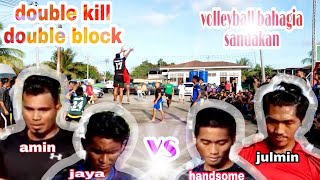 Volleyball bahagia sandakan | team(k.k) amin & jaya [vs] jumlin & handsome | double kill/block