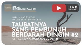 TAUBATNYA SANG PEMBUNUH BERDARAH DINGIN #2 | Riyaadhushshaalihiin