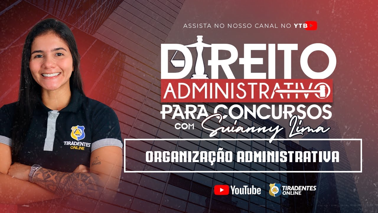 #004 | DIR. ADMINISTRATIVO PARA CONCURSOS | ORGANIZAÇÃO ADMINISTRATIVA | SUIANNY LIMA