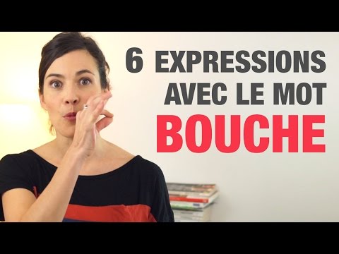 6 Expressions avec le mot BOUCHE - 6 French expressions with the word BOUCHE