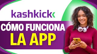 How the KASHKICK APP WORKS (Complete Tutorial)