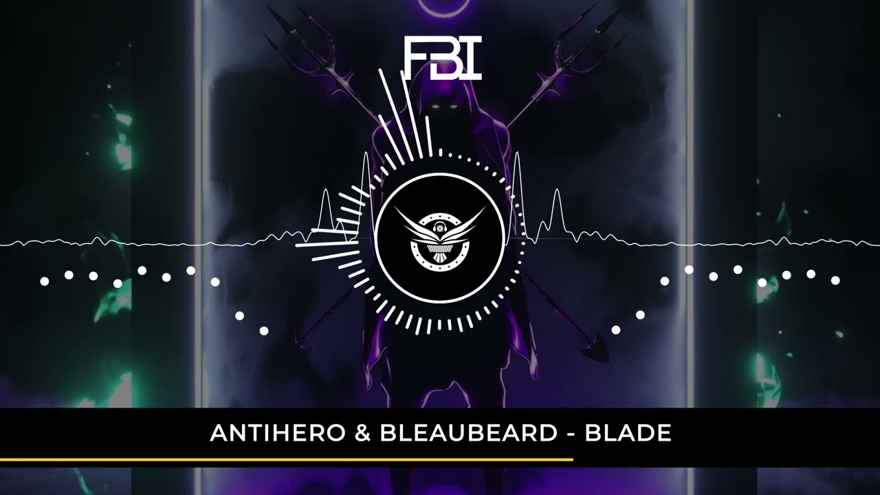 ANTIHERO & BLEAUBEARD - BLADE adlı videoyu YouTube'da izle ANTIHERO & BLEAUBEARD - BLADE adlı videoyu YouTube'da izle