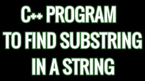 Substring program in C++ | C++ program to find substring in a string