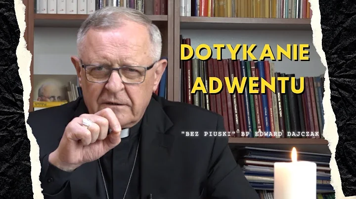 Dotykanie adwentu - Blog Bez Piuski - bp Edward Dajczak