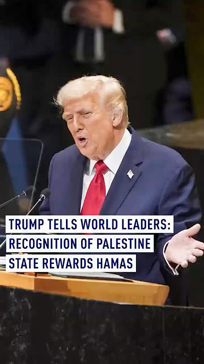 Trump tells world leaders: Recognition of Palestine state rewards Hamas
