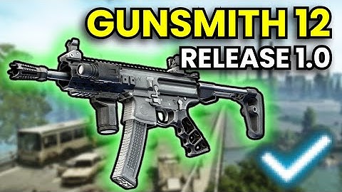 Gunsmith Part 12 - RELEASE 1.0 Guide | Escape From Tarkov
