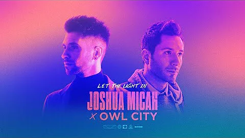 Joshua Micah - Let The Light In (feat. Owl City) Lyric Video