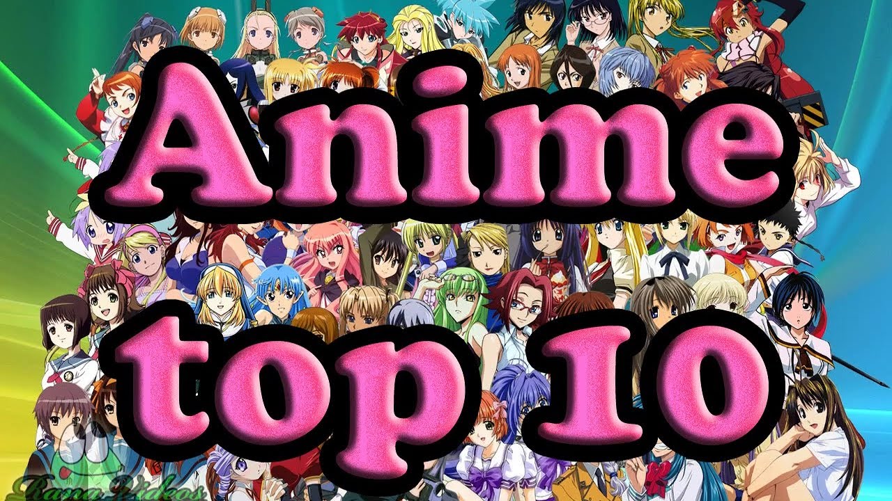 Top 10 Anime - Rana Videos - YouTube