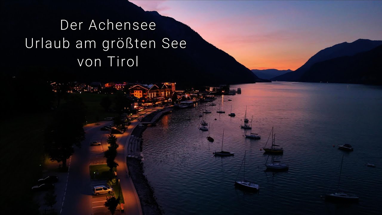 Urlaub am Achensee dem größten See von Tirol!