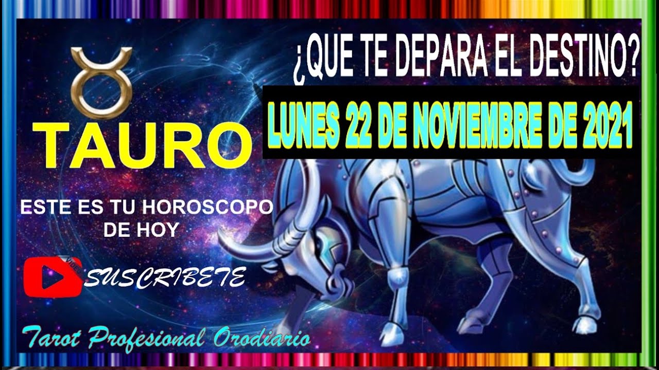 tauro hoy - Horóscopo de hoy ♉ Tauro ♉ 22 De Noviembre De 2021 💛 ...