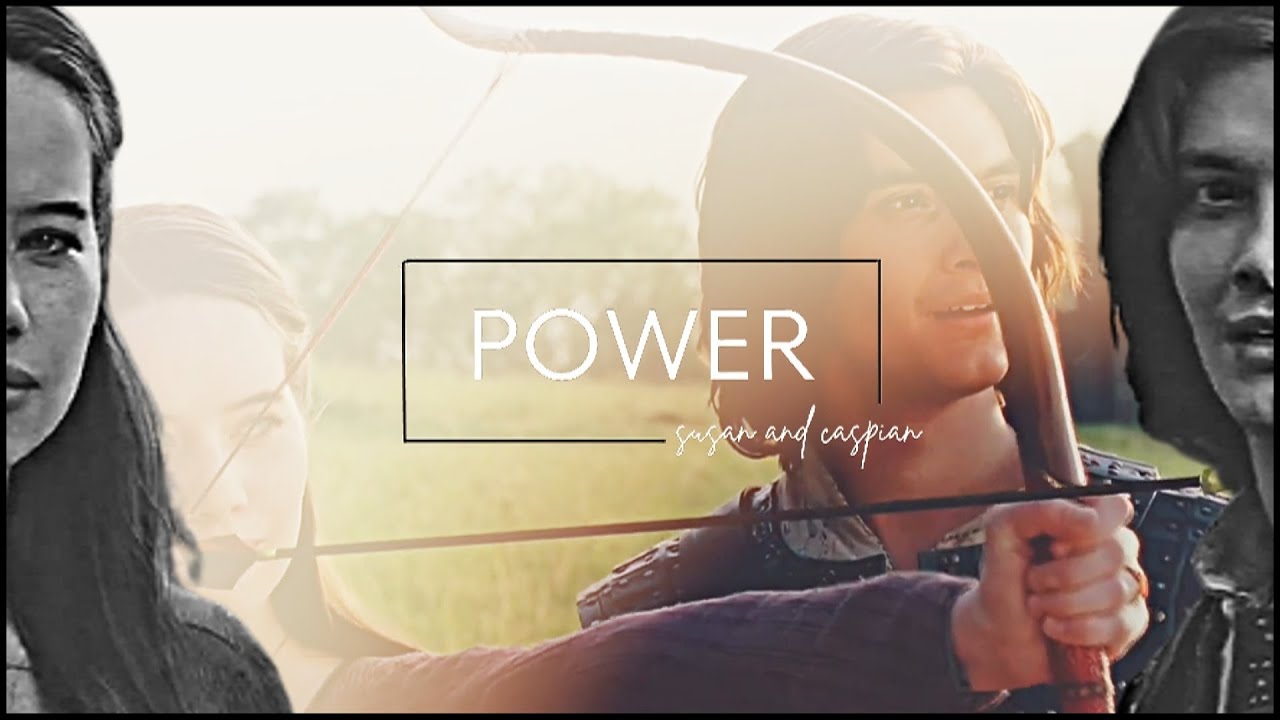 Susan and Caspian || power