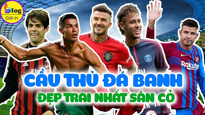 Top 10 câu thủ đẹp trai nhất thế giới