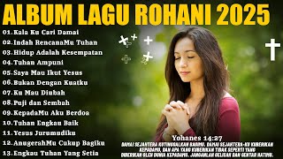 Download Lagu Lagu Rohani Penyejuk Hati - Kala Ku Cari Damai | Lagu Rohani Kristen Terbaru 2025 Menenangkan Hati MP3