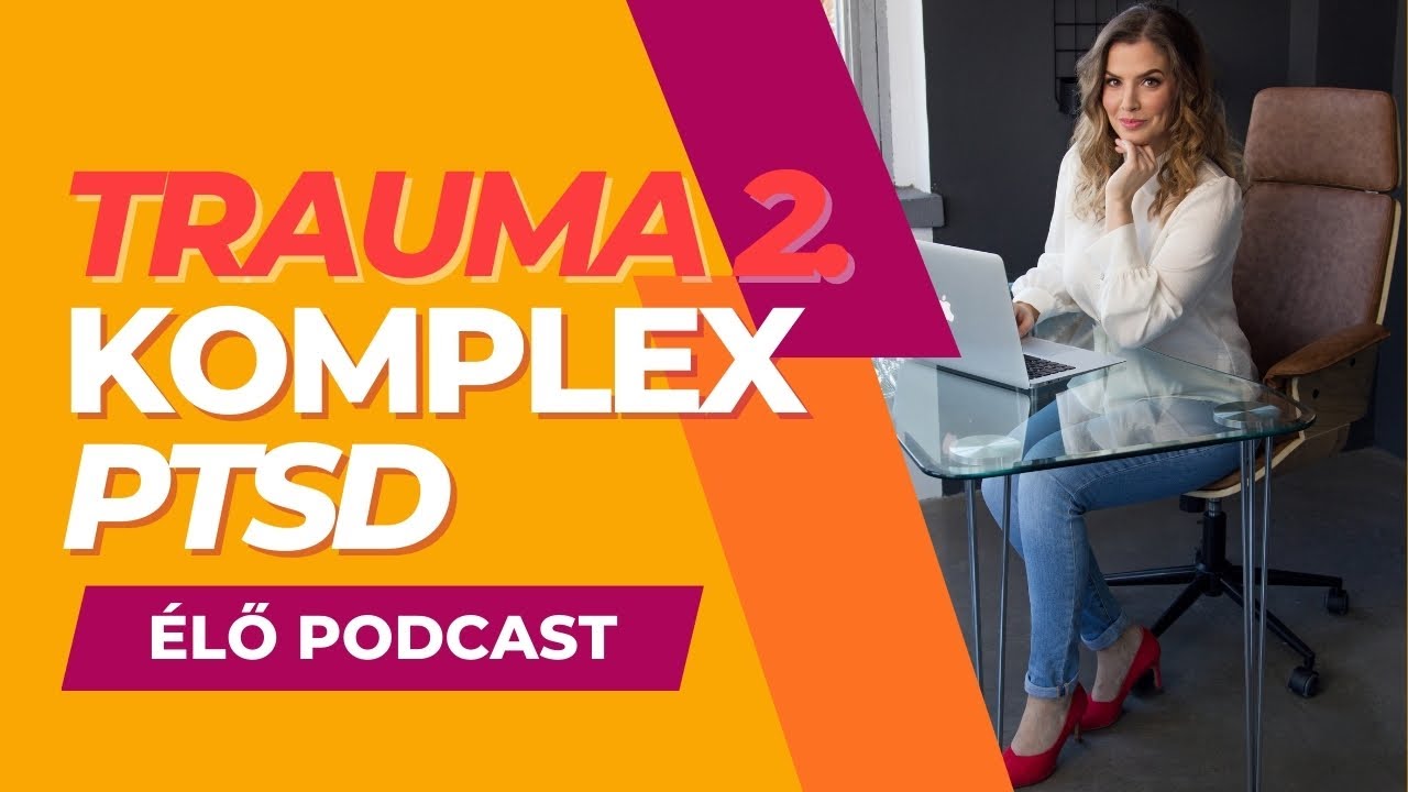 Mi a komplex ptsd? (Trauma, 5-részes sorozat, 2. rész)