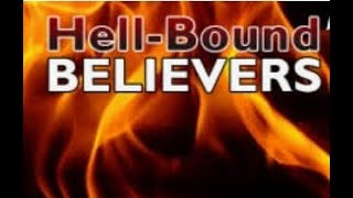 Hell-Bound Believers - the unrepentant believer