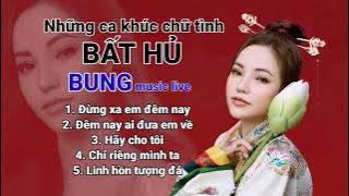 Tuyển tập những ca khúc huyền thoại | Bung live