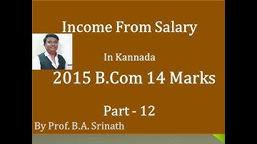 Income from Salary in Kannada PART 12 B.Com 2015 Question Paper for 14 Marks (By Srinath Sir)
