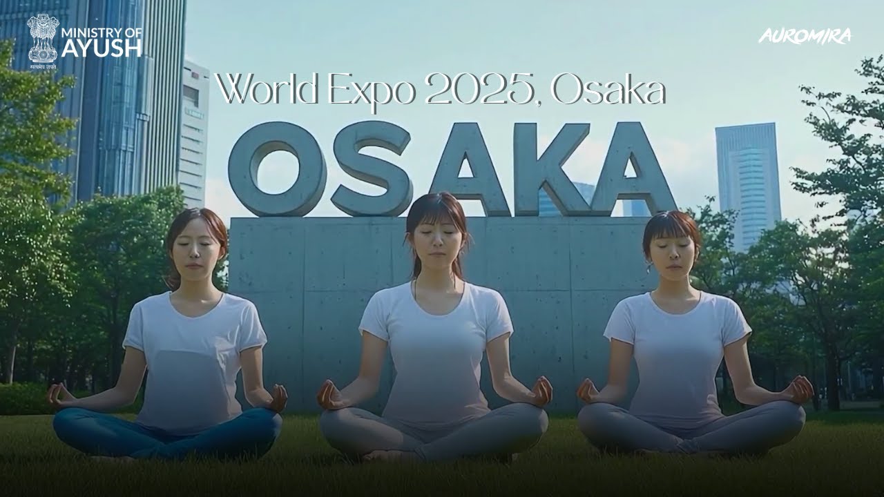 World Expo 2025 | Osaka | Japan | Ministry of AYUSH | Auromira ...