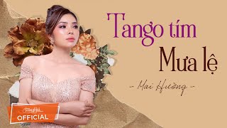 Tango Tím , Mưa Lệ - Mai Hường | Nhạc Trữ Tình Đặc Biệt 2021 | Tuyệt Phẩm Nhạc Anh Bằng - Lam Phương