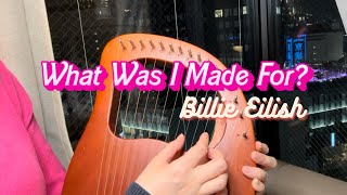 What Was I Made For? (Barbie) Billie Eilish - Lyre Harp Cover