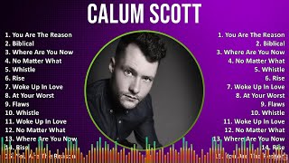 Calum Scott 2024 MIX Greatest Hits - You Are The Reason, Biblical, Where Are You Now, No Matter ...