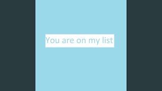 You Are on My List