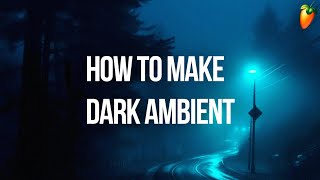 How To Make DARK AMBIENT Like Oneheart, Dreamscape | FL Studio Tutorial + FLP