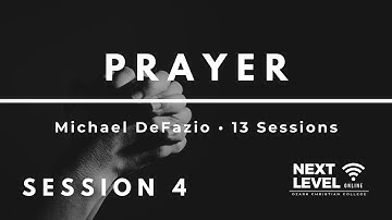 Prayer - Session 4: On Asking God for Things by Michael DeFazio