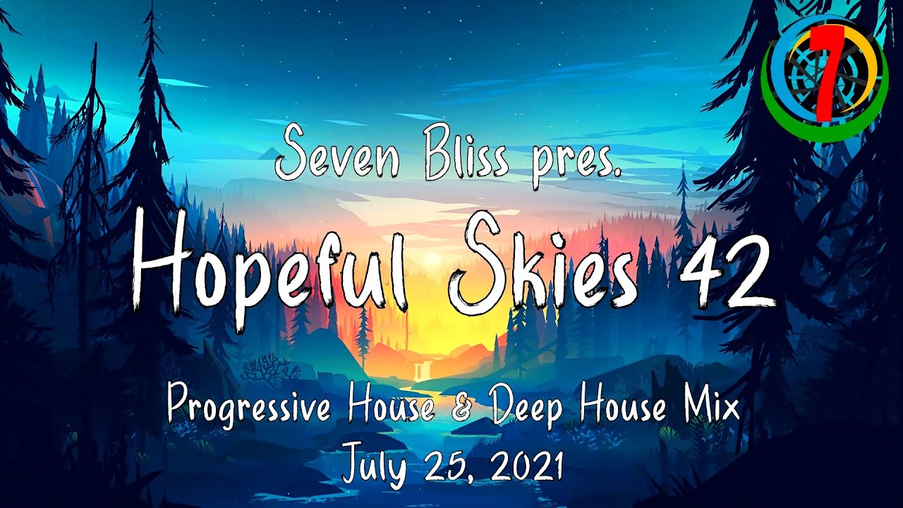 Seven Bliss pres. Hopeful Skies 42 - Progressive House Mix [July 2021]