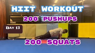 Day 13 | 200 squats 200 pushups | HIIT WORKOUT.