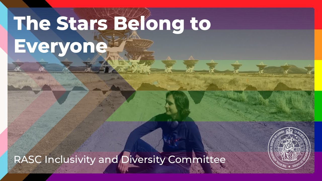 RASC National Society Video: The Stars Belong to Everyone: Gender and  Sexual Diversity in Astronomy | RASC Toronto