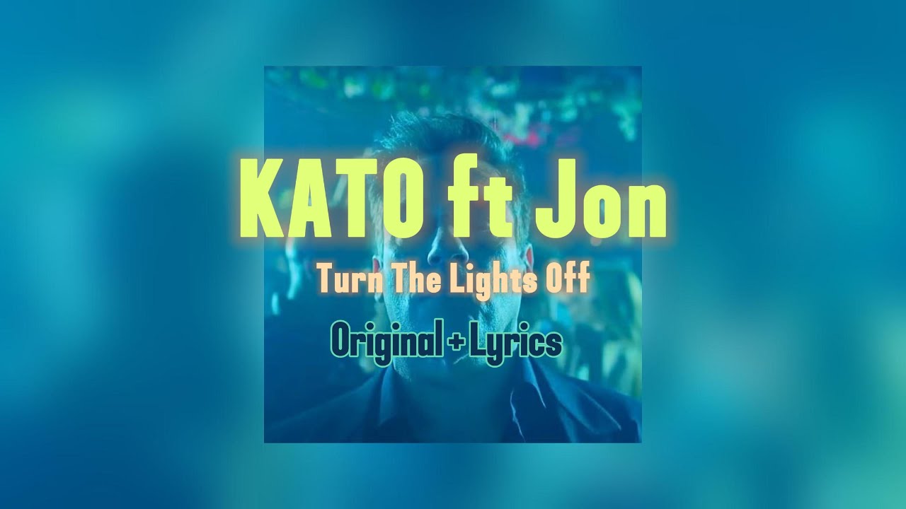 KATO FT JON - TURN THE LIGHTS OFF | Official Lyrics