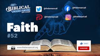 Get Biblical Understanding # 52 - Faith