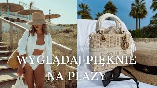 JAK WYGLĄDAĆ PIĘKNIE I ELEGANCKO NA PLAŻY