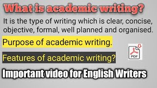 what is Academic writing | features & purpose of academic writing | common understanding about A W |