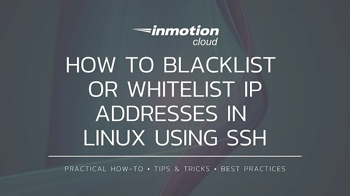 How to Blacklist or Whitelist IP Addresses in Linux using SSH