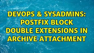 DevOps & SysAdmins: Postfix block double extensions in archive attachment Net Worth