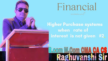 Hire purchase system when interest rate is not given and instalments paid within year