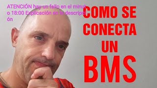 COMO CONECTAR UN BMS (HAY UN ERROR EN EL MINUTO 18:00) Explicación en la descripción