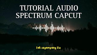 Cara Membuat Audio Spectrum di Capcut Terbaru 2023
