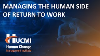 MANAGING THE HUMAN SIDE OF RETURN TO WORK